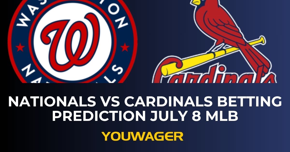 Nationals vs Cardinals Betting Prediction July 8 MLB