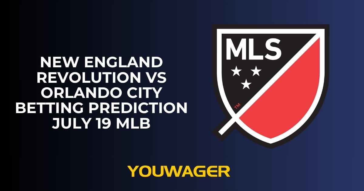 New England Revolution vs Orlando City Betting Prediction July 19 MLB