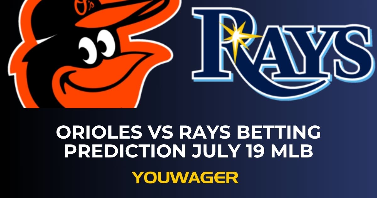 Orioles vs Rays Betting Trends July 19 MLB