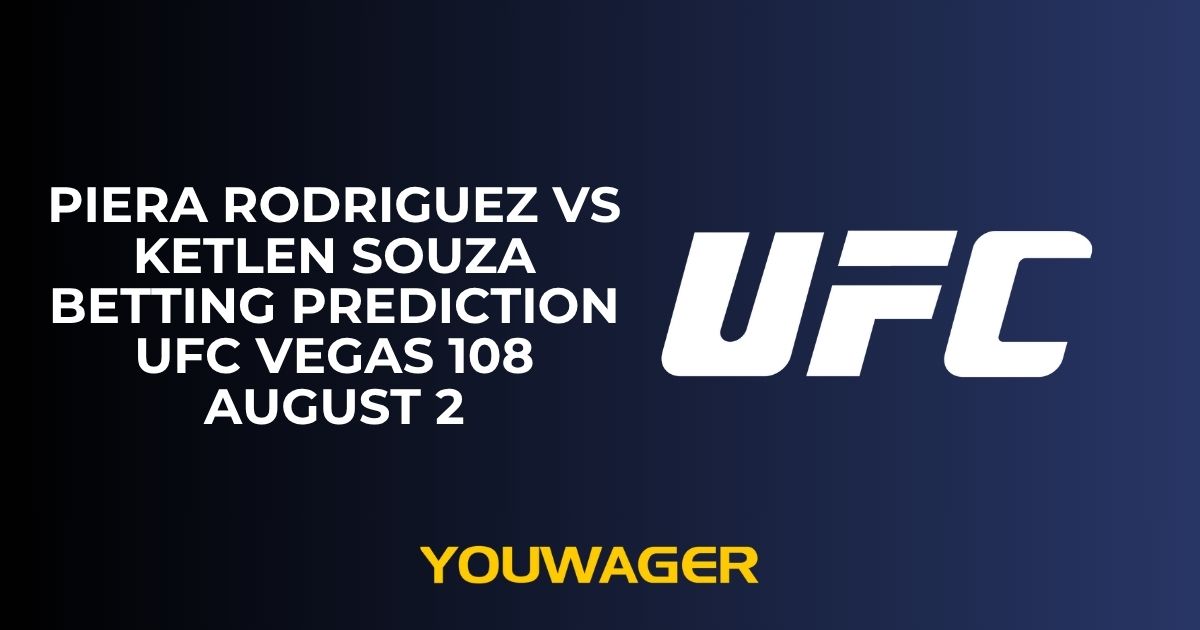 Piera Rodriguez vs Ketlen Souza Betting Prediction UFC Vegas 108 August 2