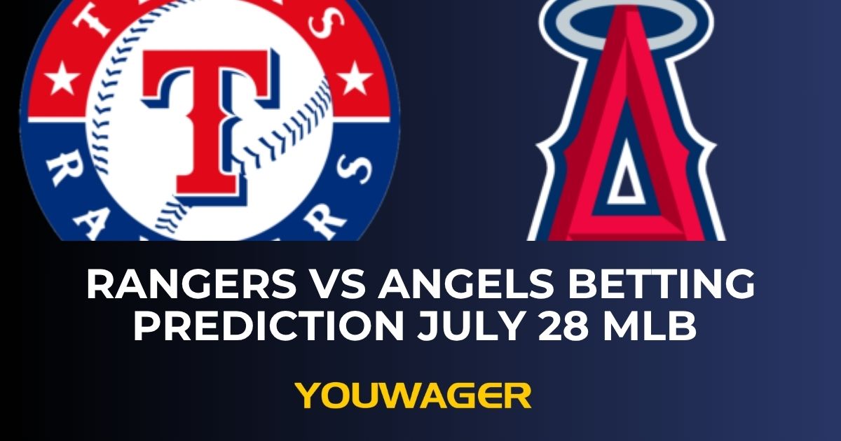 Rangers vs Angels Betting Prediction July 28 MLB