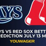 Rays vs Red Sox Betting Prediction July 13 MLB