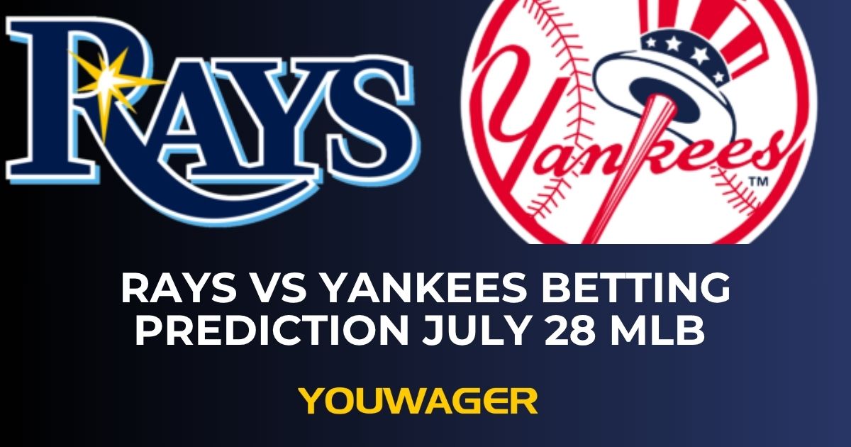 Rays vs Yankees Betting Prediction July 28 MLB