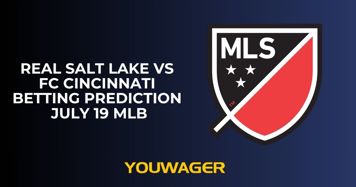 Real Salt Lake vs FC Cincinnati Betting Prediction July 19 MLB