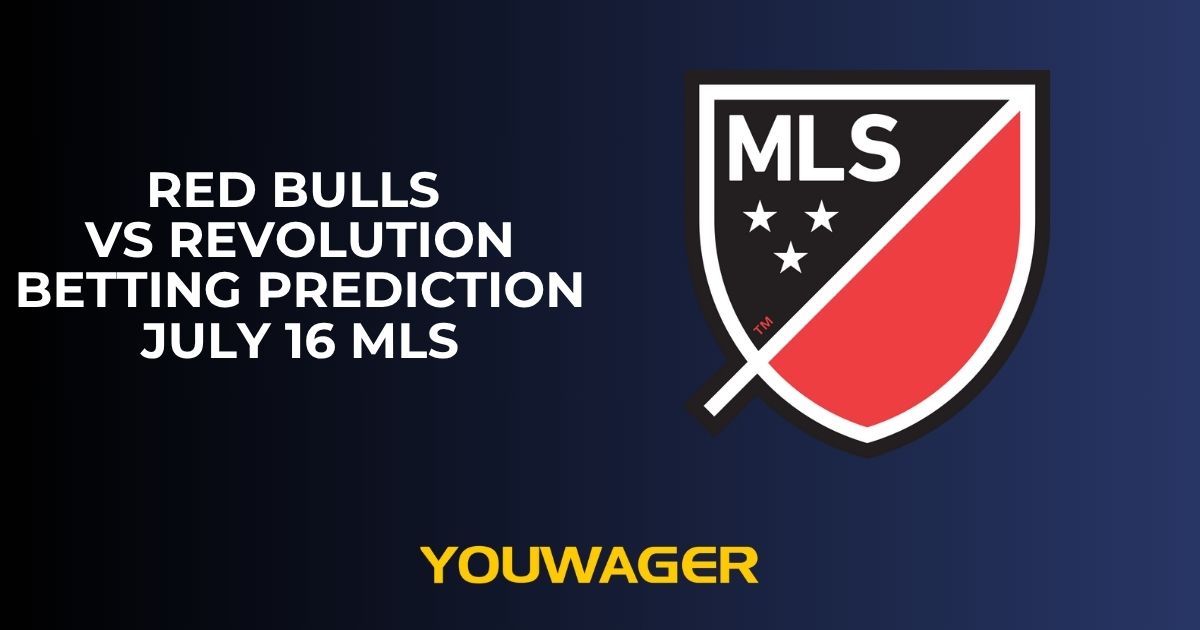 Red Bulls vs Revolution Betting Prediction July 16 MLS