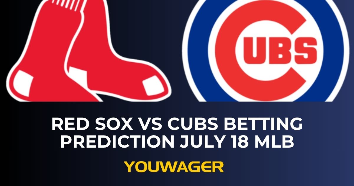 Red Sox vs Cubs Betting Prediction July 18 MLB