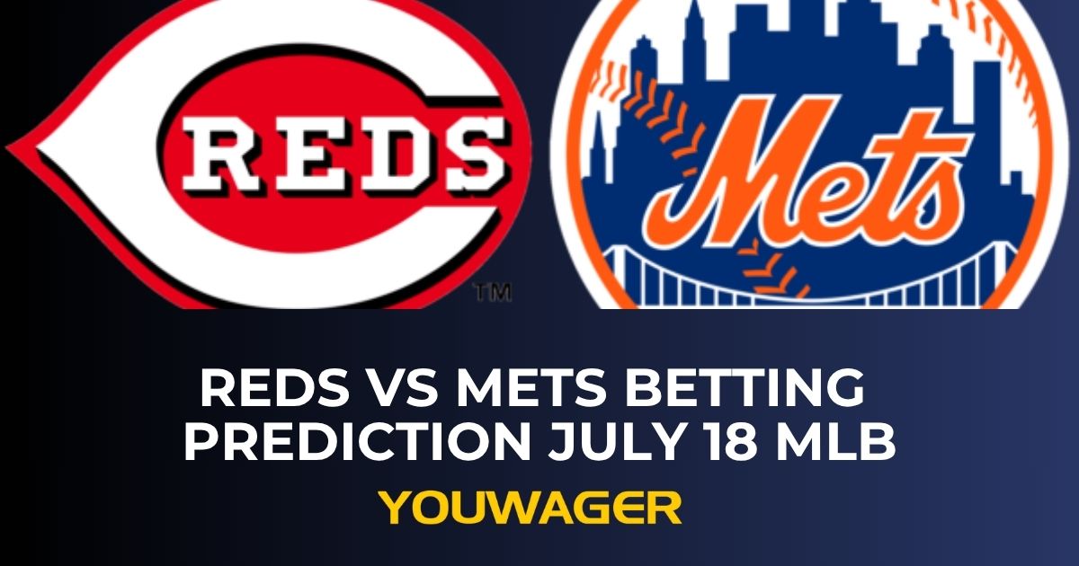 Reds vs Mets Betting Prediction July 18 MLB