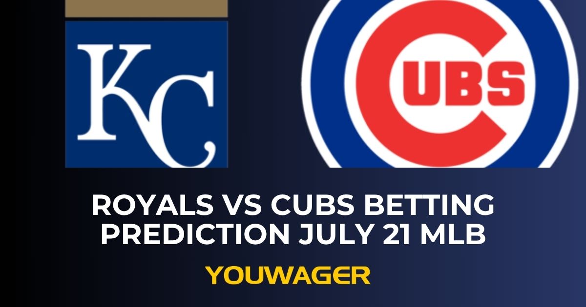 Royals vs Cubs Betting Prediction July 21 MLB