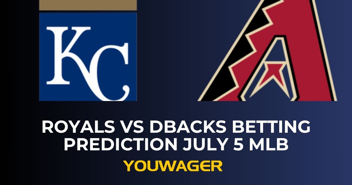 Royals vs DBacks Betting Prediction July 5 MLB