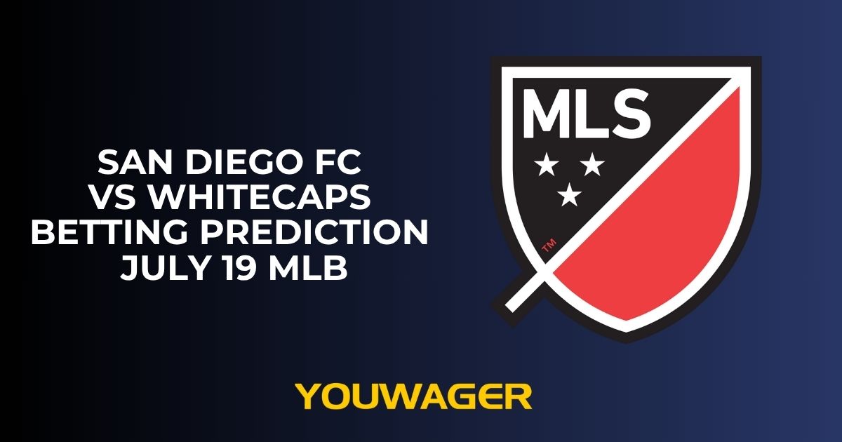 San Diego FC vs Whitecaps Betting Prediction July 19 MLB