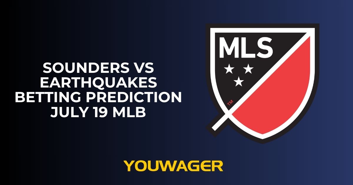 Sounders vs Earthquakes Betting Prediction July 19 MLB