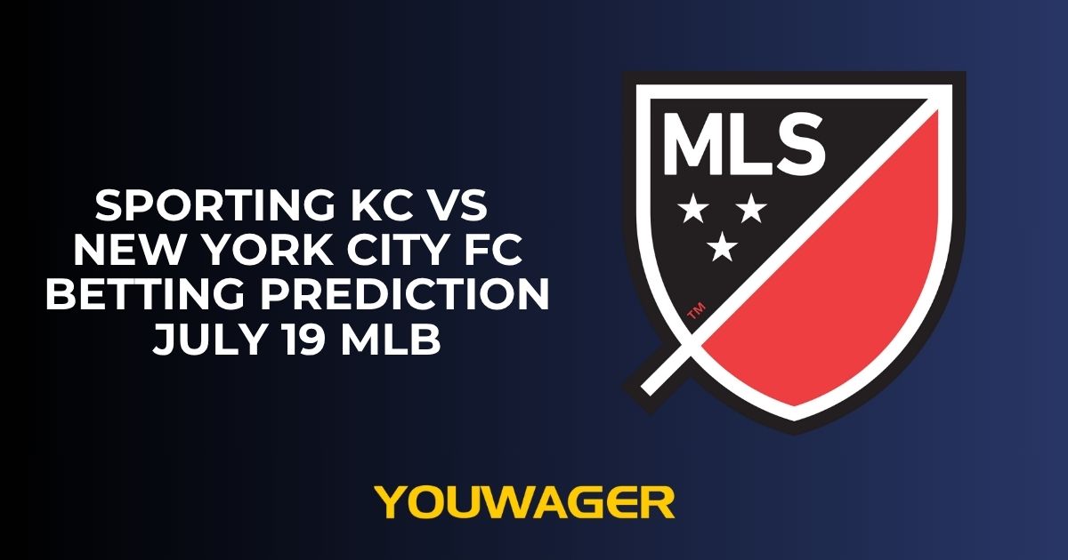 Sporting KC vs New York City FC Betting Prediction July 19 MLB