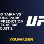 Tatsuro Taira vs HyunSung Park Betting Prediction UFC Vegas 108 August 2