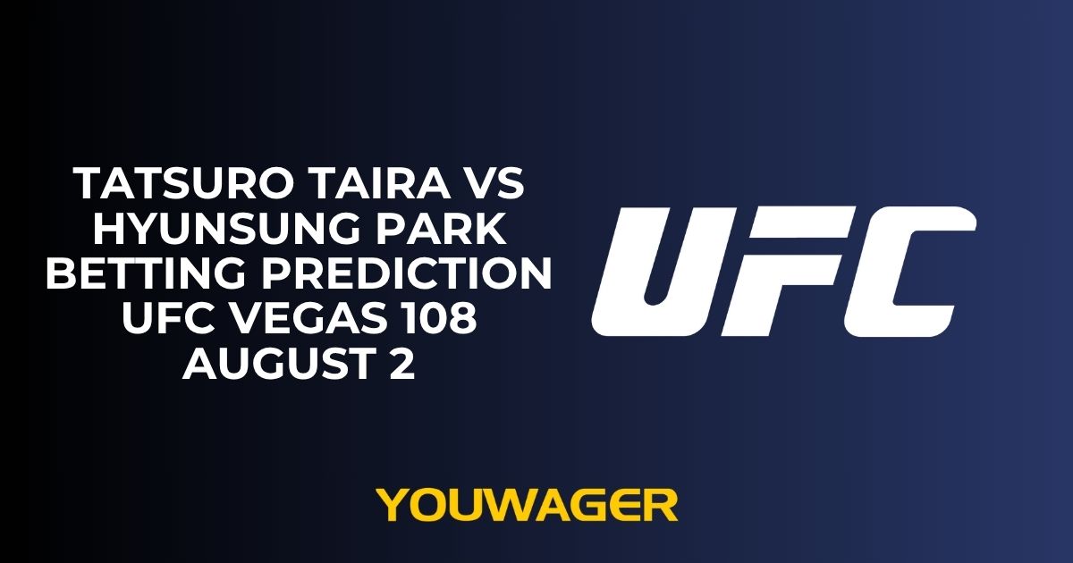 Tatsuro Taira vs HyunSung Park Betting Prediction UFC Vegas 108 August 2