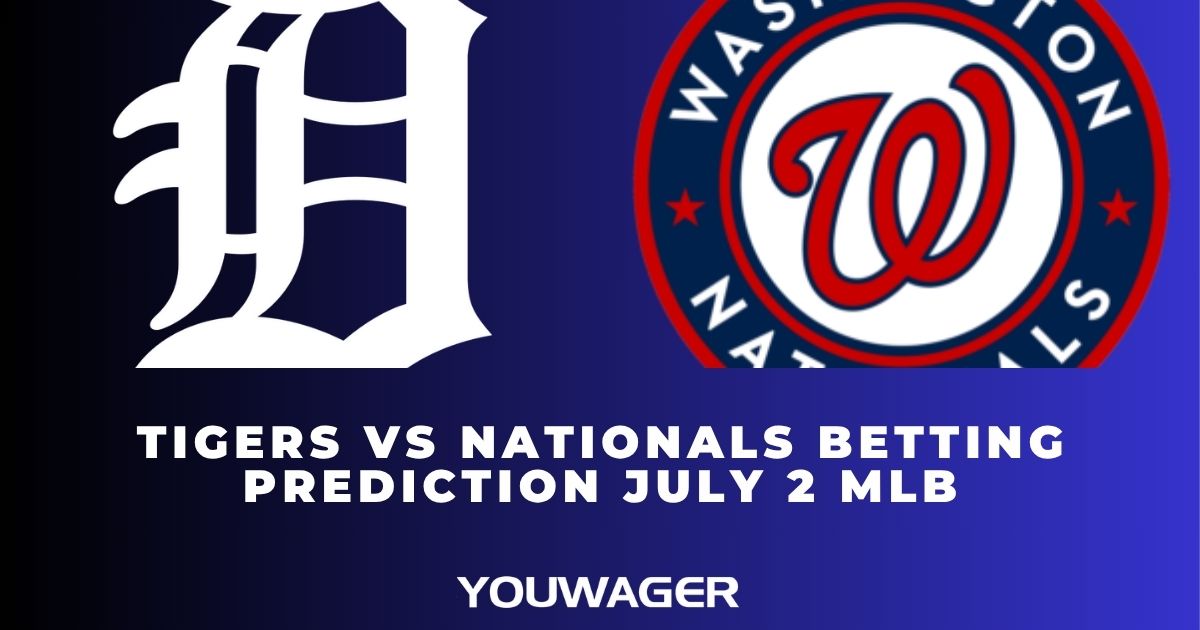 Tigers vs Nationals Betting Prediction July 2 MLB