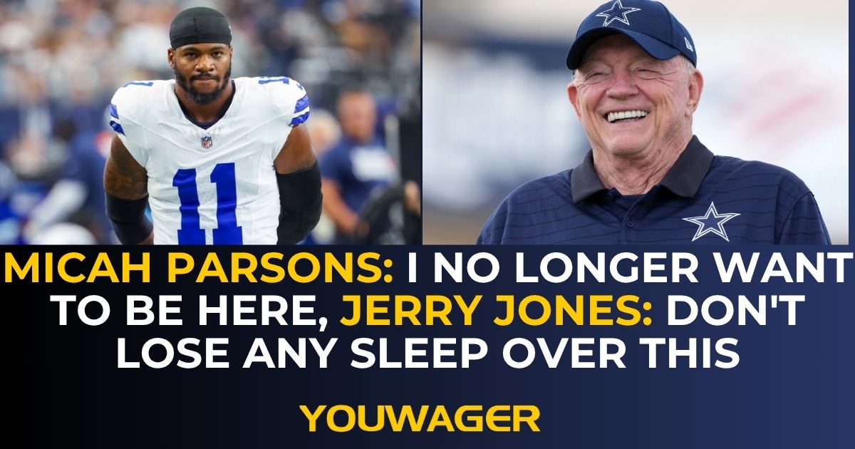 Micah Parsons: I no longer want to be here, Jerry Jones: Don't lose any sleep over this