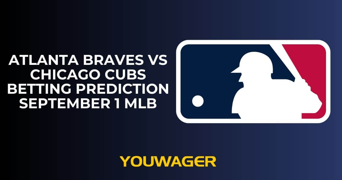 Atlanta Braves vs Chicago Cubs Betting Prediction and Trends September 1 MLB