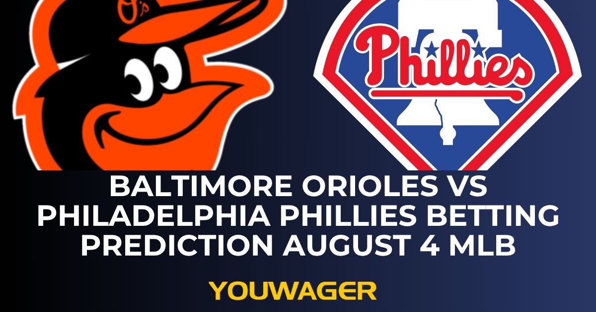 Baltimore Orioles vs Philadelphia Phillies Betting Prediction August 4 MLB