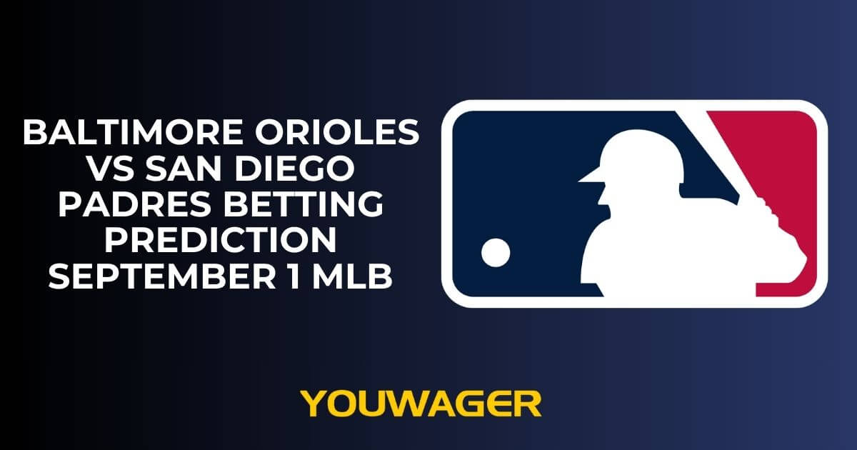 Baltimore Orioles vs San Diego Padres Betting Prediction and Trends September 1 MLB