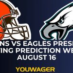 Browns vs Eagles Preseason Betting Prediction Week 2 August 16