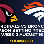 Cardinals vs Broncos Preseason Betting Prediction Week 2 August 16