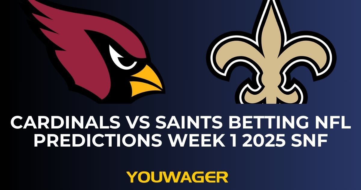 Cardinals vs Saints Betting NFL Predictions Week 1 2025 SNF