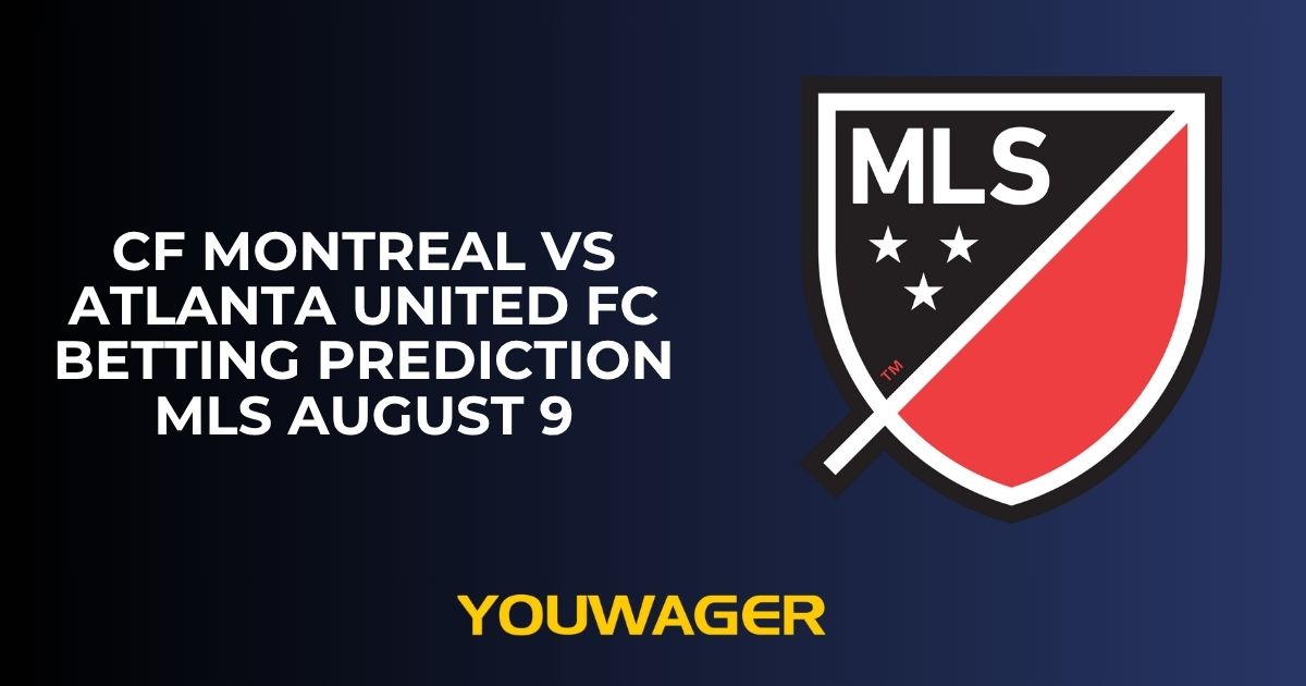 CF Montreal vs Atlanta United FC Betting Prediction MLS August 9