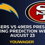 Chargers vs 49ers Preseason Betting Prediction Week 3 August 23