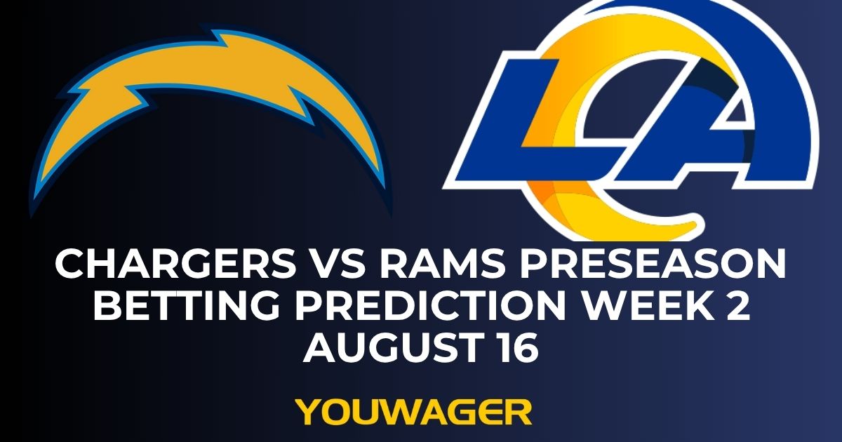 Chargers vs Rams Preseason Betting Prediction Week 2 August 16