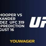 Chase Hooper vs Alexander Hernandez UFC 319 Betting Prediction August 16