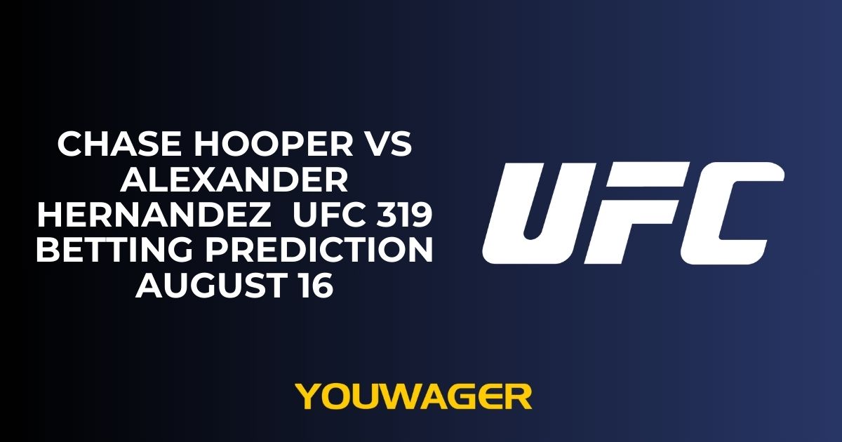 Chase Hooper vs Alexander Hernandez UFC 319 Betting Prediction August 16