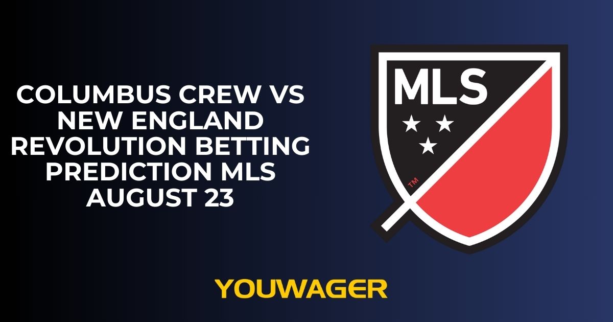 Columbus Crew vs New England Revolution Betting Prediction MLS August 23