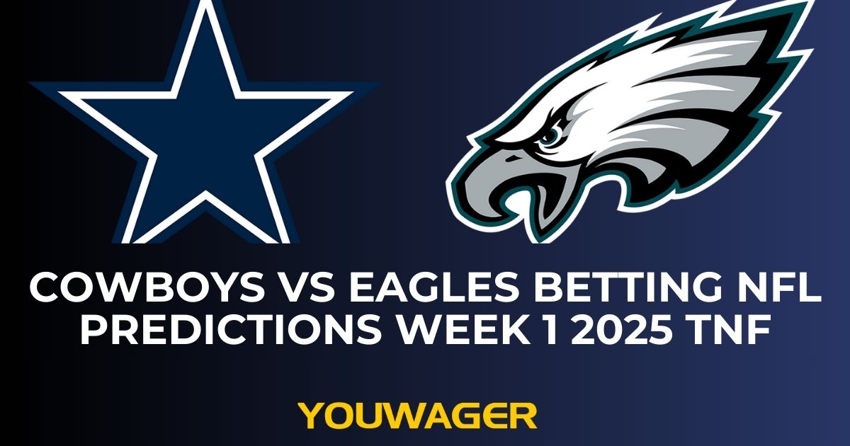 Cowboys vs Eagles Betting NFL Predictions Week 1 2025 TNF
