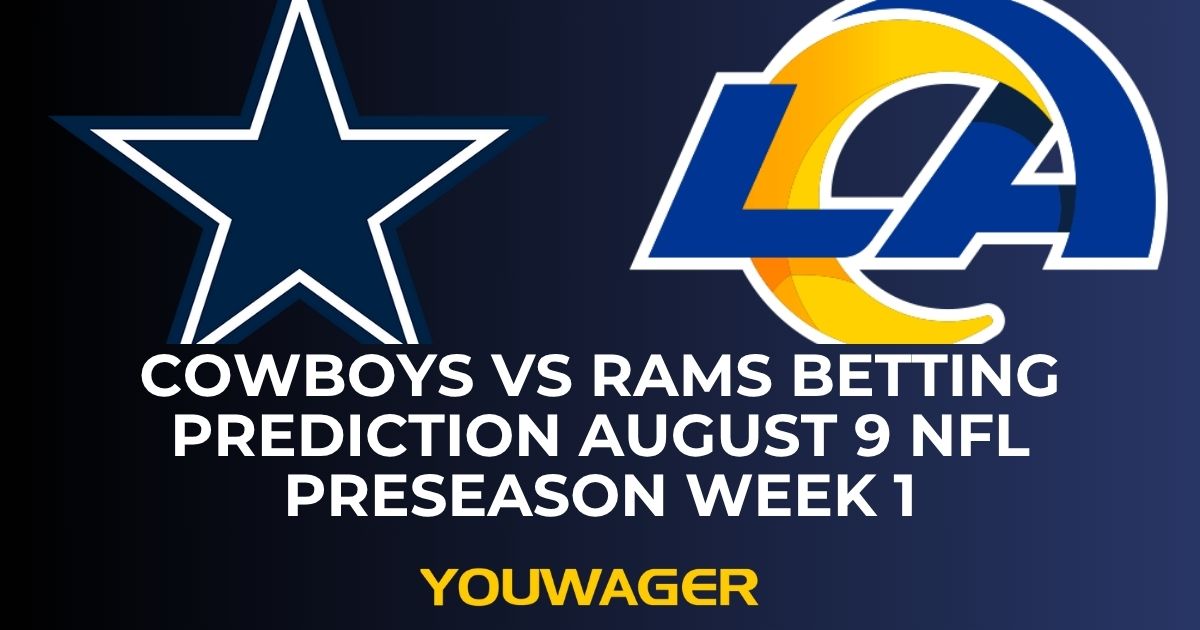 Cowboys vs Rams Betting Prediction August 9 NFL Preseason Week 1