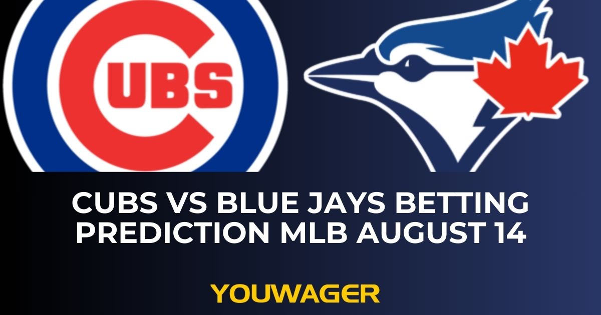 Cubs vs Blue Jays Betting Prediction MLB August 14