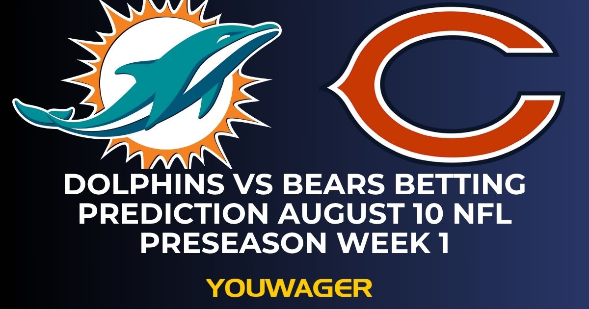 Dolphins vs Bears Betting Prediction August 10 NFL Preseason Week 1