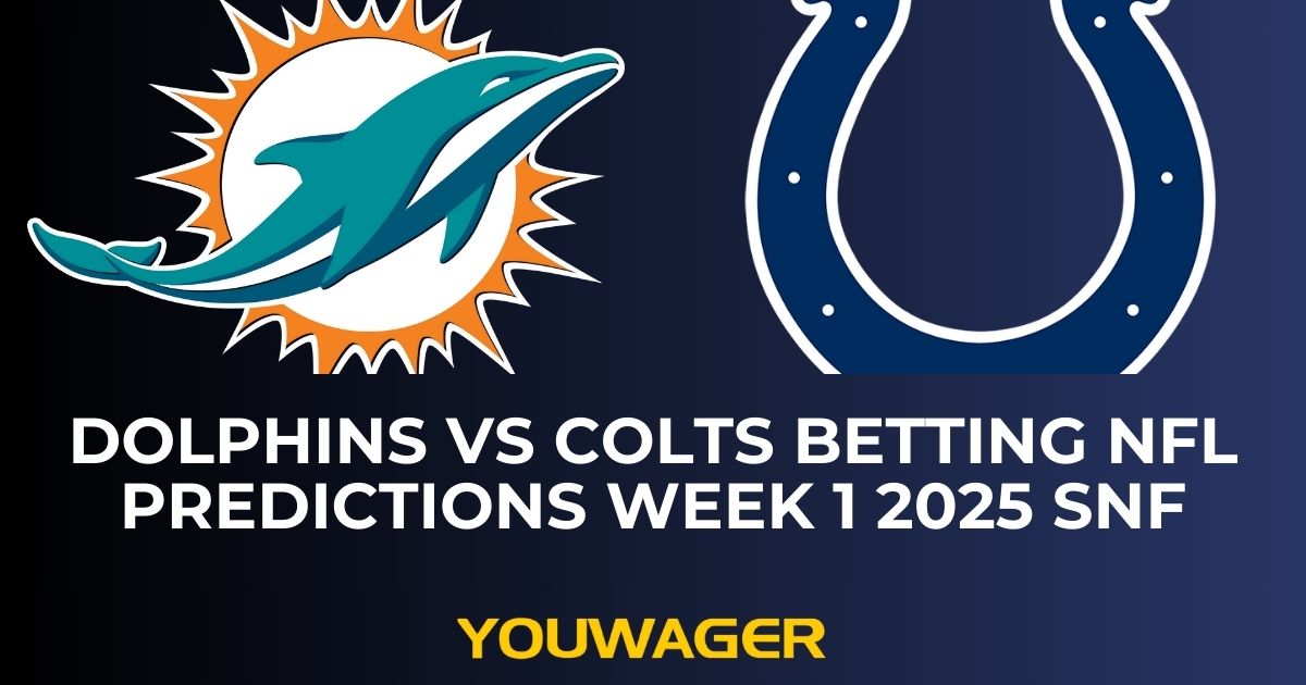 Dolphins vs Colts Betting NFL Predictions Week 1 2025 SNF