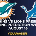 Dolphins vs Lions Preseason Betting Prediction Week 2 August 16