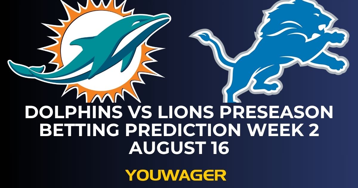 Dolphins vs Lions Preseason Betting Prediction Week 2 August 16