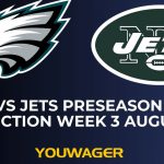 Eagles vs Jets Preseason Betting Prediction Week 3 August 22