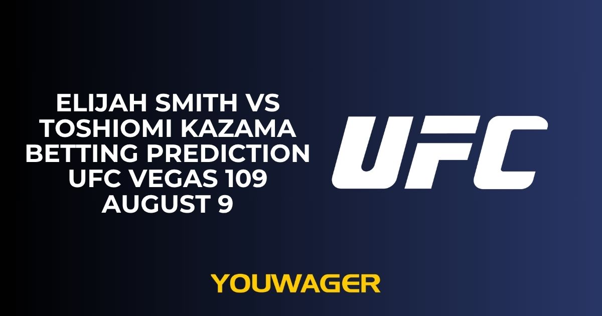 Elijah Smith vs Toshiomi Kazama Betting Prediction UFC Vegas 109 August 9