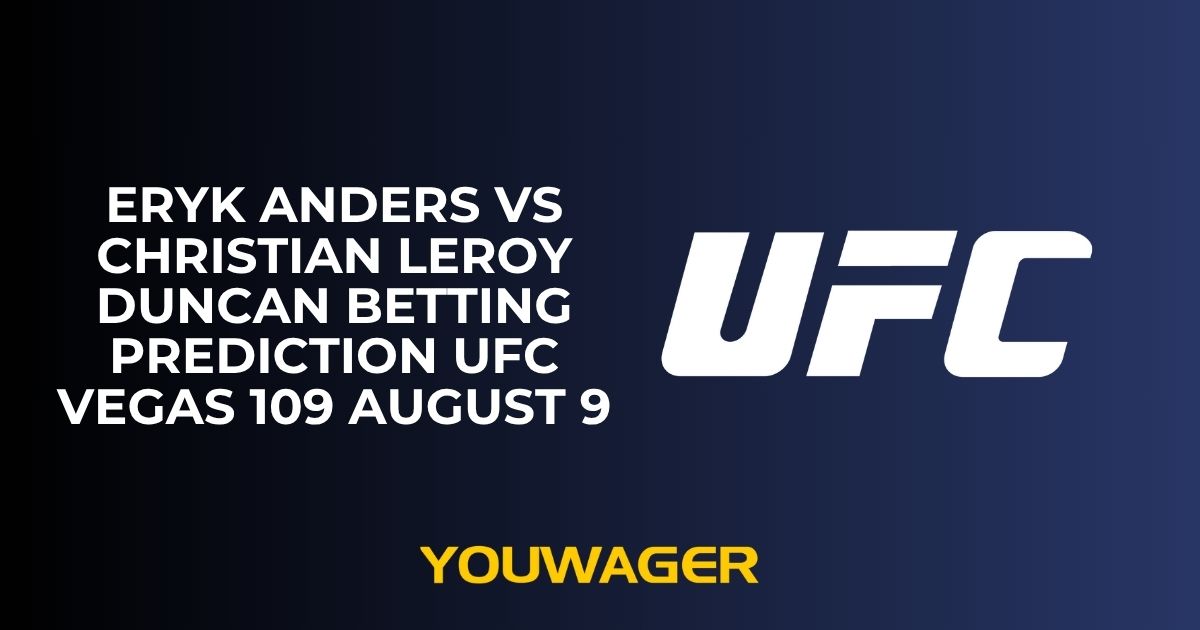 Eryk Anders vs Christian Leroy Duncan Betting Prediction UFC Vegas 109 August 9