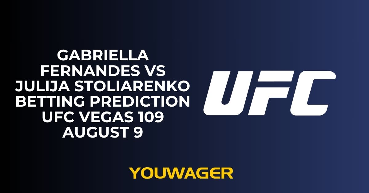 Gabriella Fernandes vs Julija Stoliarenko Betting Prediction UFC Vegas 109 August 9