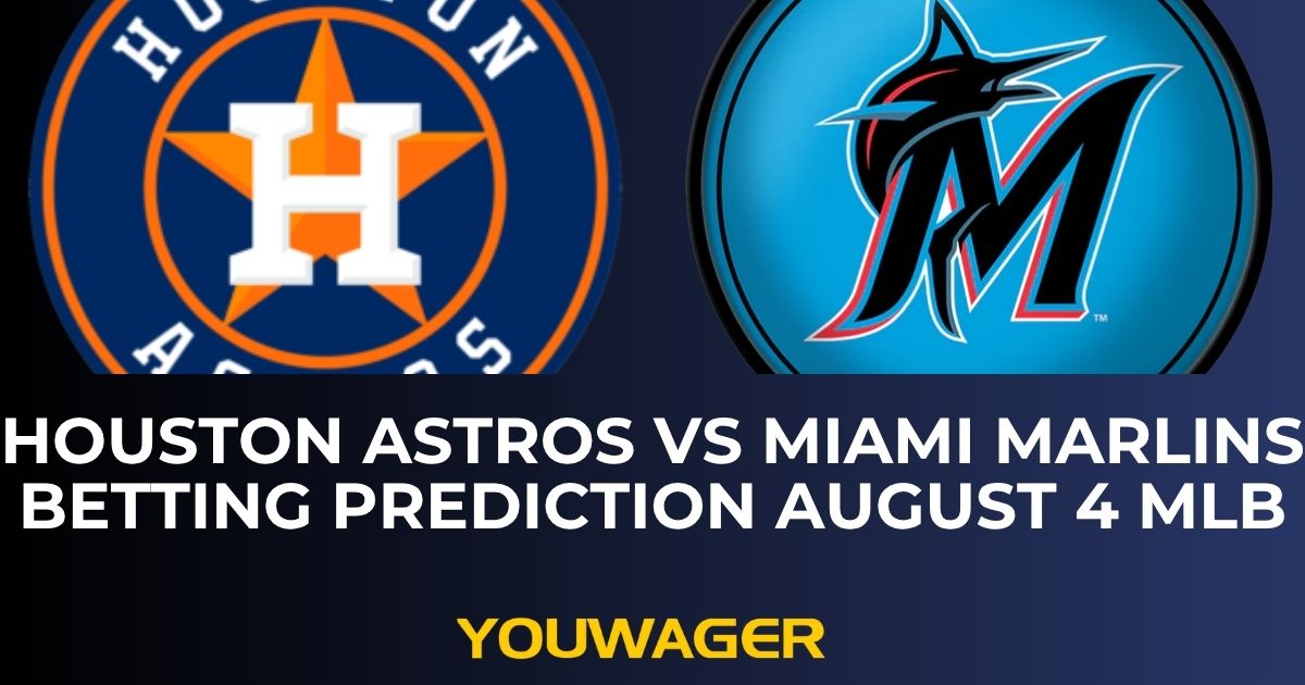 Houston Astros vs Miami Marlins Betting Prediction August 4 MLB