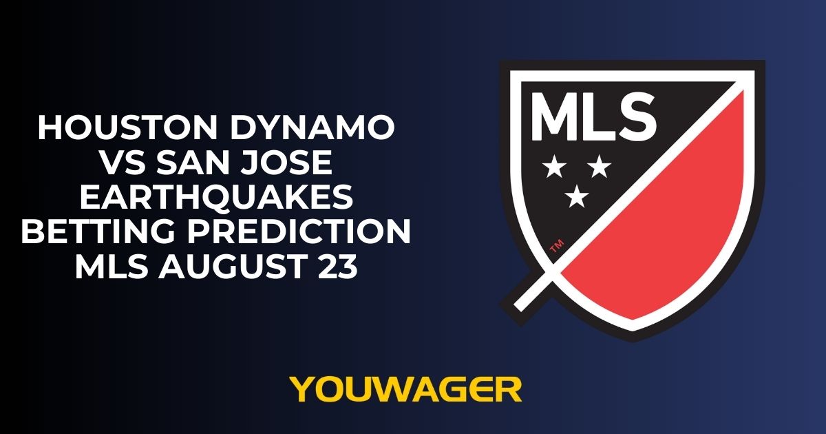 Houston Dynamo vs San Jose Earthquakes Betting Prediction MLS August 23