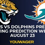 Jaguars vs Dolphins Preseason Betting Prediction Week 3 August 23