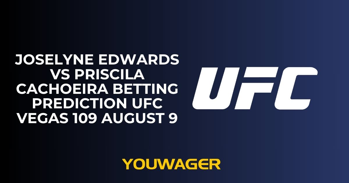 Joselyne Edwards vs Priscila Cachoeira Betting Prediction UFC Vegas 109 August 9
