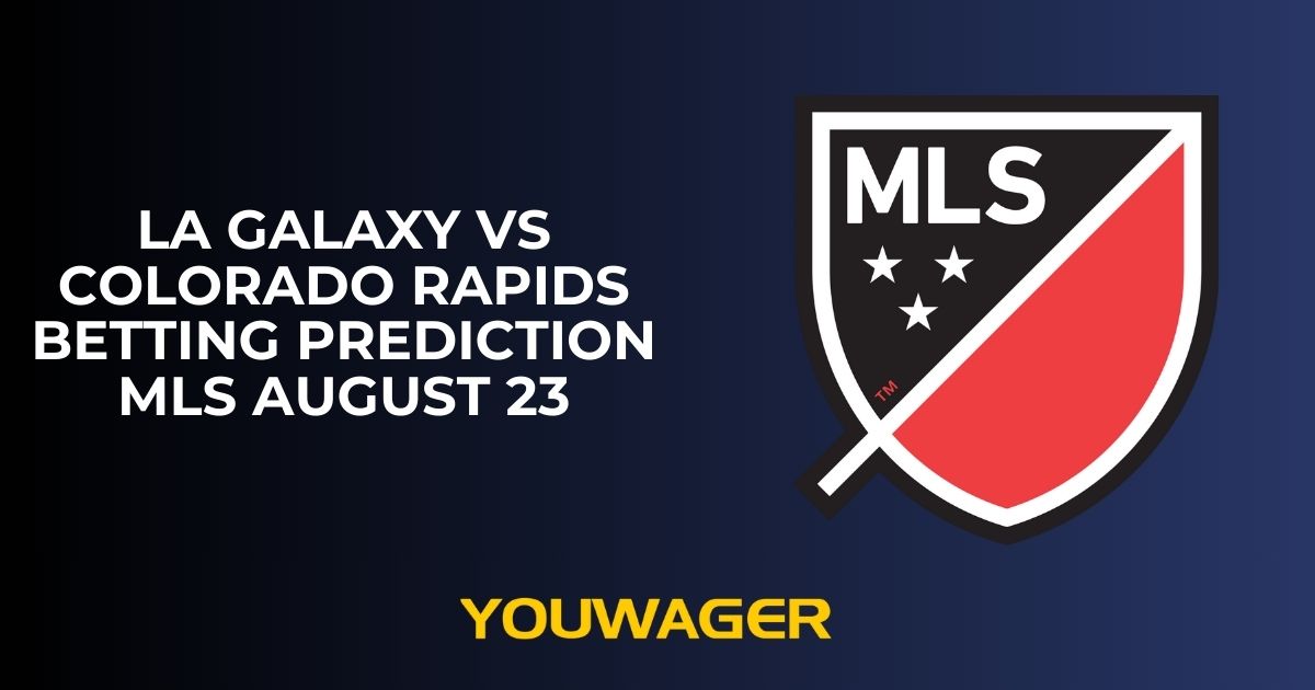 LA Galaxy vs Colorado Rapids Betting Prediction MLS August 23