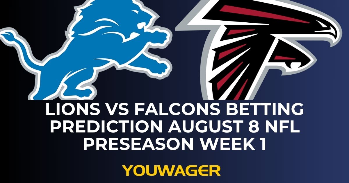 Lions vs Falcons Betting Prediction August 8 NFL Preseason Week 1