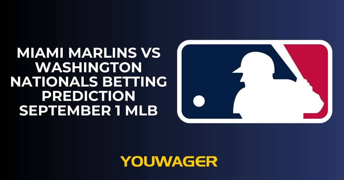 Miami Marlins vs Washington Nationals Betting Prediction and Trends September 1 MLB